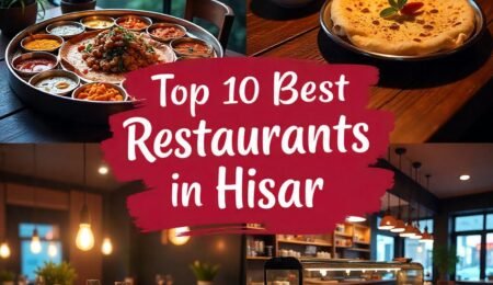 Collage of best restaurants in Hisar featuring rooftop dining, Indian thali, dosa, family dinner, café, and bakery with text overlay “Top 10 Best Restaurants in Hisar (2025)”